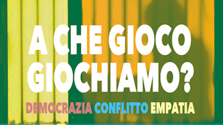 A CHE GIOCO GIOCHIAMO?  Un corso nel segno del confronto democratico.