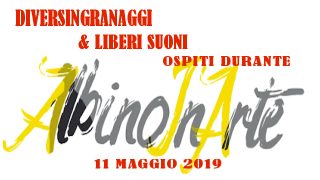 Albino in Arte: tra i protagonisti i gruppi dei “DIVERSINGRANAGGI”  e dei “LIBERI SUONI”